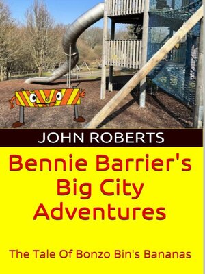 cover image of Bennie Barrier's Big City Adventures; the Tale of Bonzo Bin's Bananas